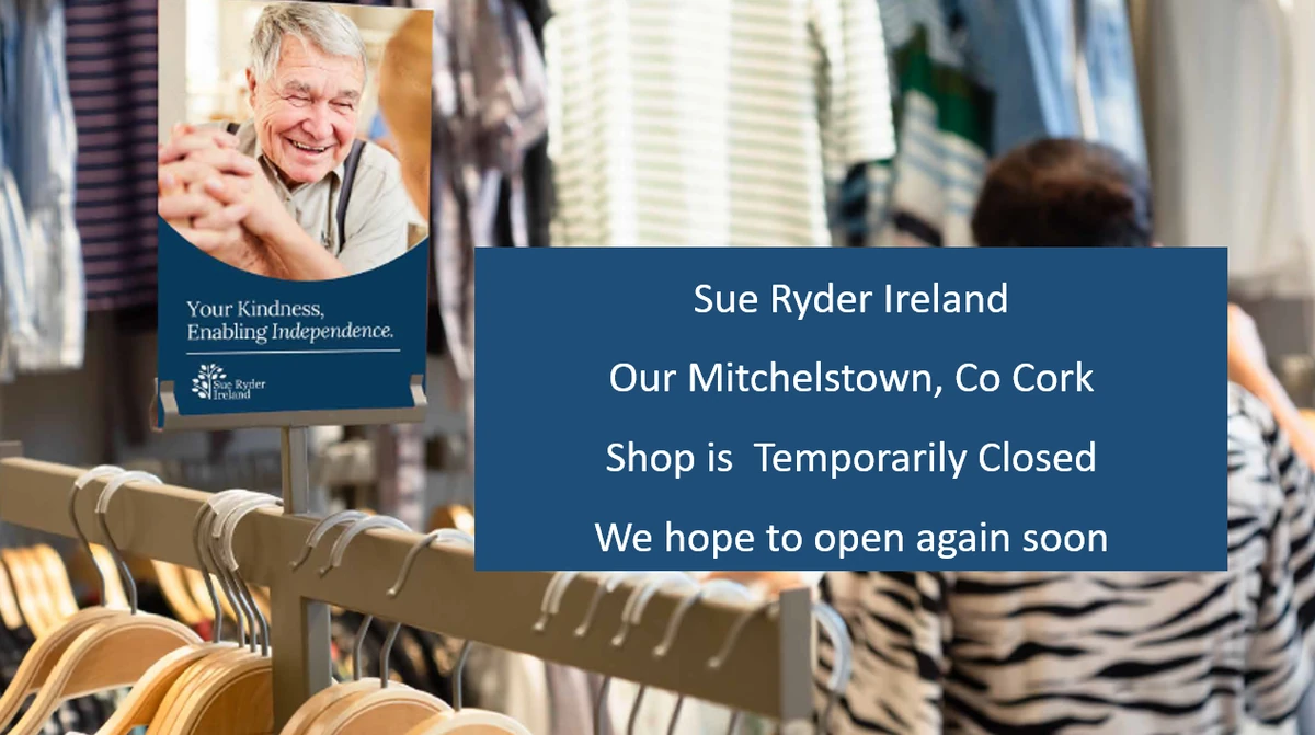 Notice: Sue Ryder Ireland, our Mitchelstown, Co Cork shop is temporarily closed, we hope to open again soon
